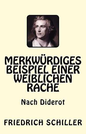 Merkwurdiges Beispiel Einer Weiblichen Rache de Friedrich Schiller