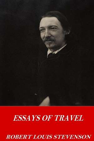 Essays of Travel de Robert Louis Stevenson