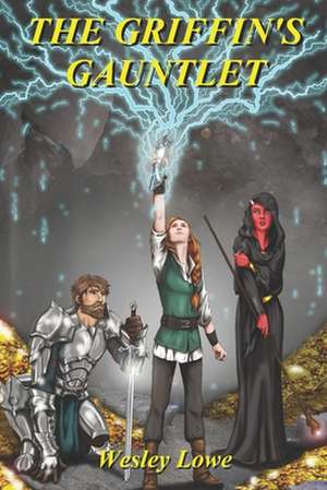 The Griffin's Gauntlet de Wesley Lowe