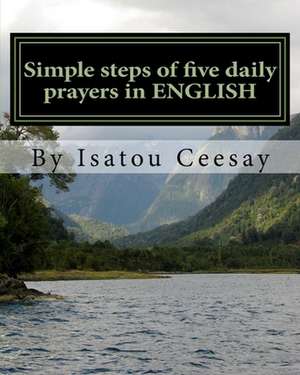 Simple Steps of Five Daily Prayers in English de Ceesay, Isatou