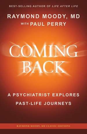 Coming Back by Raymond Moody, MD de Raymond a. Moody MD