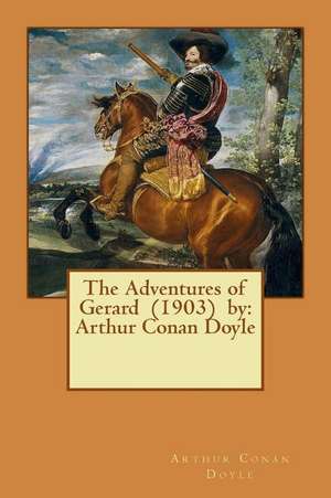 The Adventures of Gerard (1903) by de Arthur Conan Doyle