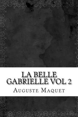 La Belle Gabrielle Vol 2 de Auguste Maquet