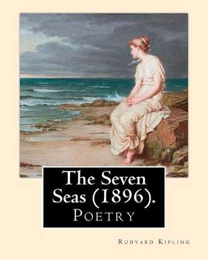 The Seven Seas (1896). by de Rudyard Kipling