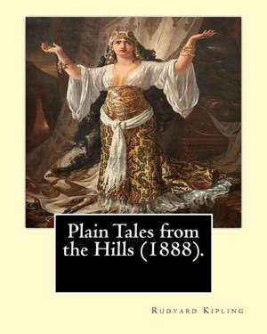 Plain Tales from the Hills (1888). by de Rudyard Kipling