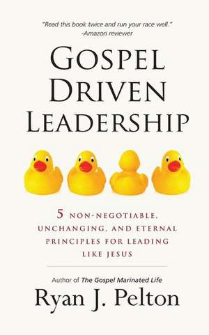 Gospel Driven Leadership de Ryan J. Pelton