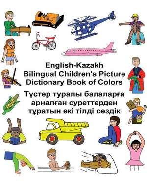 English-Kazakh Bilingual Children's Picture Dictionary Book of Colors de Richard Carlson Jr