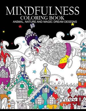 Mindfulness Coloring Books Animals Nature and Magic Dream Designs de Nakata L. Coleman