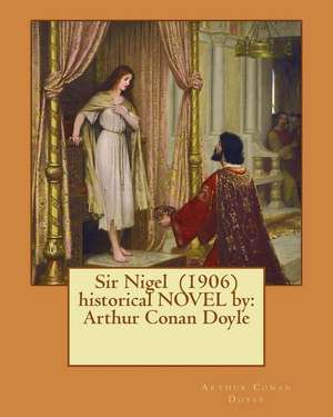 Sir Nigel (1906) Historical Novel by de Arthur Conan Doyle