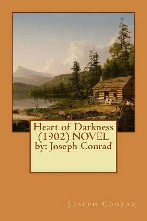 Heart of Darkness (1902) Novel by de Joseph Conrad