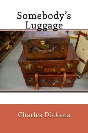 Somebody's Luggage de Charles Dickens