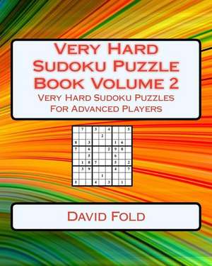 Very Hard Sudoku Puzzle Book Volume 2 de Fold, David