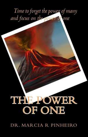 The Power of One de Dr Marcia R. Pinheiro