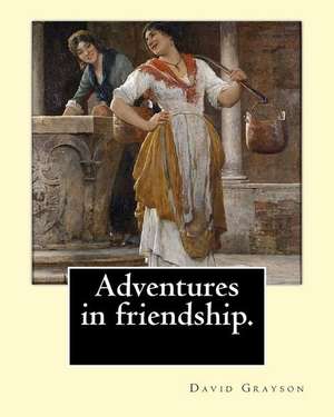 Adventures in Friendship. by de David Grayson