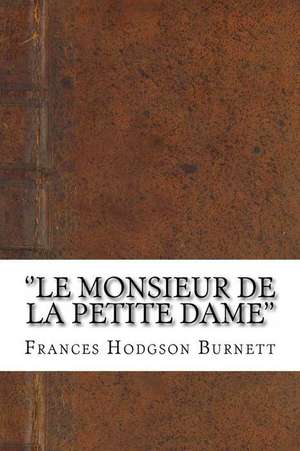 ''Le Monsieur de La Petite Dame'' de Frances Hodgson Burnett