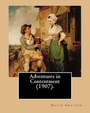 Adventures in Contentment (1907). by de David Grayson