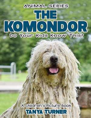 The Komondor Do Your Kids Know This? de Tanya Turner