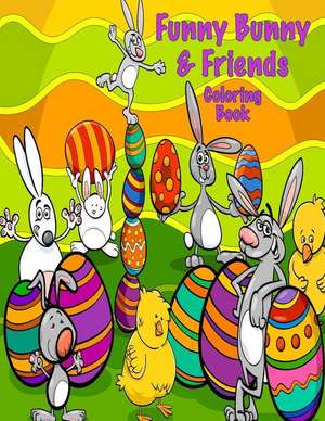 Funny Bunny & Friends Coloring Book de Sandy Mahony