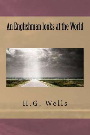 An Englishman Looks at the World de H. G. Wells