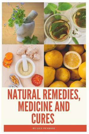 Natural Remedies, Medicine and Cures de Lily Penrose