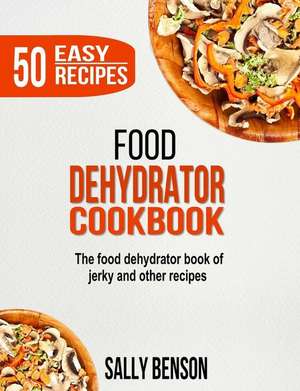 Food Dehydrator Cookbook de Sally Benson