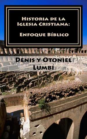 Historia de La Iglesia Cristiana de Denis Lumbi