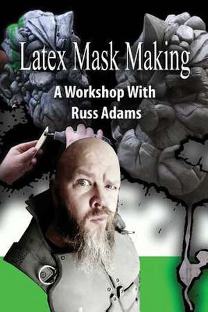 Latex Mask Making de Adams, Russ