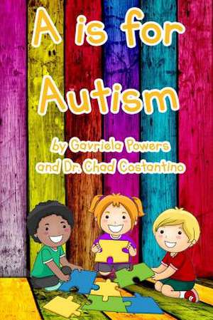 A is for Autism de Gavriela Powers