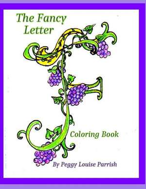 The Fancy Letter F Coloring Book de Peggy Louise Parrish