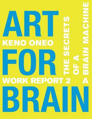 Art for Brain - Work Report 2 a de Oneo, Keno