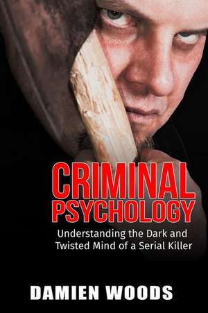 Criminal Psychology de Damien Woods