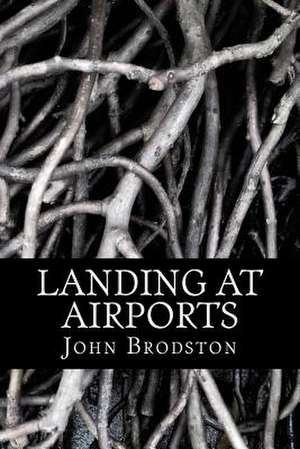 Landing at Airports de Brodston, John Anthony