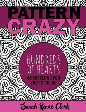 Pattern Crazy de Sarah Renae Clark