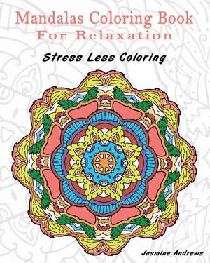 Mandalas Coloring Book for Relaxation de Jasmine Andrews