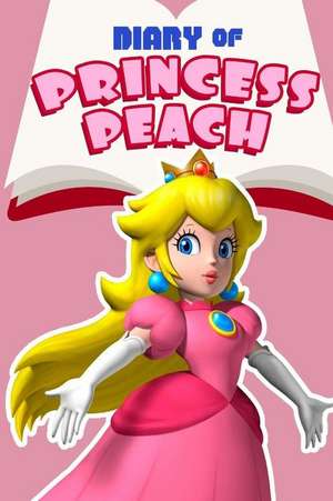 Diary of Princess Peach Book 1 de Diary of a. Game Character