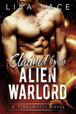 Claimed by the Alien Warlord de Lisa Lace