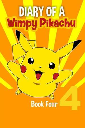 Diary of a Wimpy Pikachu Book 4 de Alex Addo