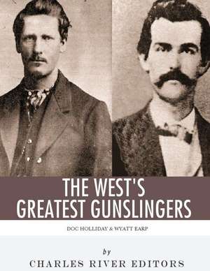 Wyatt Earp & Doc Holliday de Charles River Editors