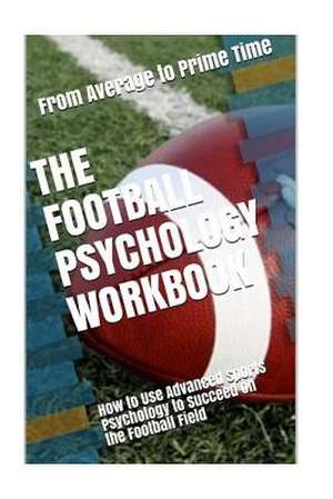 The Football Psychology Workbook de Uribe Masep, Danny