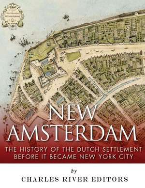 New Amsterdam de Charles River Editors