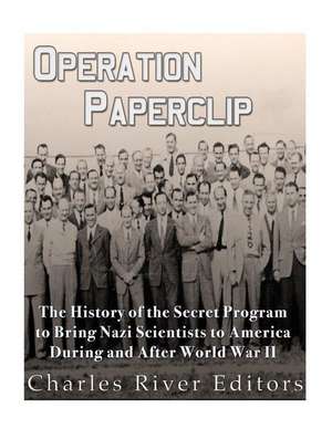 Operation Paperclip de Charles River Editors