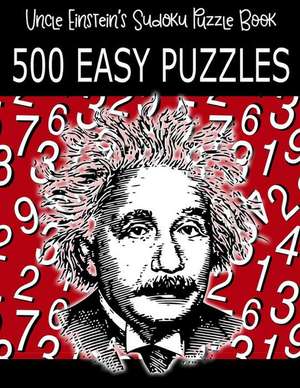 Uncle Einstein's Sudoku Puzzle Book, 500 Easy Puzzles de Einstein, Uncle