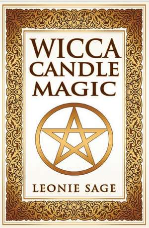 Wicca Candle Magic de Sage, Leonie