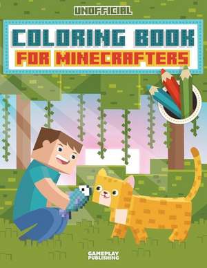 Unofficial Coloring Book for Minecrafters de Gameplay Publishing