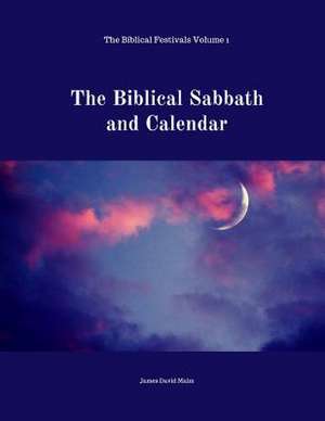 The Biblical Sabbath and Calendar de James David Malm