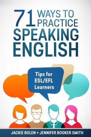 71 Ways to Practice Speaking English de Jackie Bolen