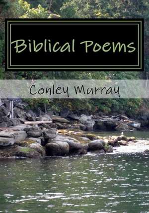 Biblical Poems de Murray, Conley E.