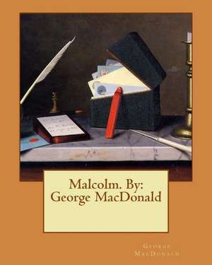 Malcolm. by de George MacDonald