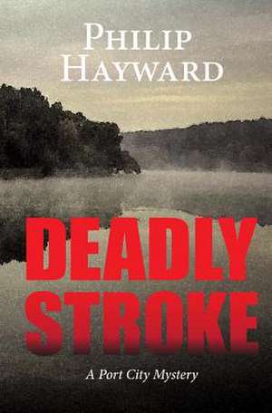 Deadly Stroke de Philip Hayward