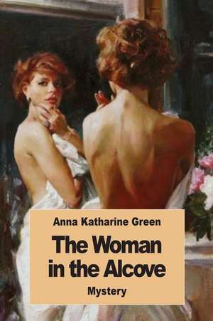 The Woman in the Alcove de Anna Katharine Green